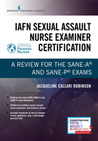 Iafn Sexual Assault Nurse Examiner Certification: A Review for the Sane-A(r) and Sane-P(r) Exams 0826135323 Book Cover