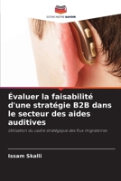Évaluer la faisabilité d'une stratégie B2B dans le secteur des aides auditives (French Edition) 6208328772 Book Cover
