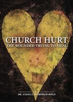 Church Hurt: The Wounded Trying to Heal 1599793717 Book Cover