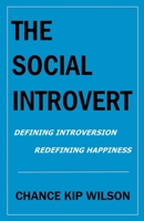 The Social Introvert: Defining Introversion - Redefining Happiness 1738357910 Book Cover