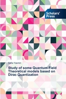 Study of some Quantum Field Theoretical models based on Dirac Quantization 6138946863 Book Cover