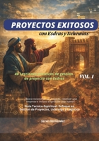 PROYECTOS EXITOSOS CON ESDRAS Y NEHEMIAS: 40 lecciones practicas de gestion de proyectos con Esdras (Spanish Edition) 999792388X Book Cover