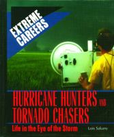 Hurricane Hunters and Tornado Chasers: Life in the Eye of the Storm (Extreme Careers) 0823936341 Book Cover