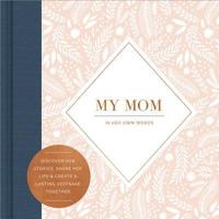 My Mom: In Her Own Words (Interview Journal) 1943200424 Book Cover