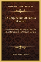 A Compendium of English Literature, Chronologically Arranged from Sir John Mandeville to William Cowper 136095080X Book Cover