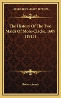 The history of the two maids of More-clacke 116405631X Book Cover