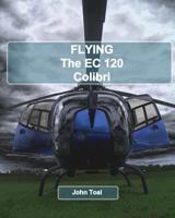Flying The EC120 Colibri 149528963X Book Cover