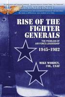 Rise of the Fighter Generals: The Problem of Air Force Leadership 1945 - 1982 B003HKR9KO Book Cover