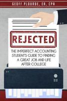 Rejected!: The Imperfect Accounting Student's Guide to Finding a Great Job and Life After College 0692980830 Book Cover