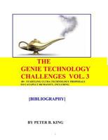 The Genie Technology Challenges, Volume 3: 40+ Super and Ultra-Technology Proposals to Catapult Humanity, Including Huge Transparent Domes, Three-Dimensional Software, the Magnetic Cell, Re-Growing Ar 1499246064 Book Cover