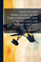 Analysis and Forecasting of Air Force Operating and Support Cost for Rotary Aircraft 1025115996 Book Cover