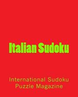 Italian Sudoku: From International Sudoku Puzzle Magazine 1475006578 Book Cover