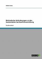 Methodische Anforderungen an Den Sozialarbeiter Bei Konfliktvermittlung 3638691152 Book Cover