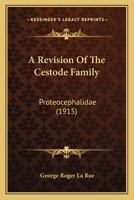 A Revision Of The Cestode Family: Proteocephalidae 1165949490 Book Cover