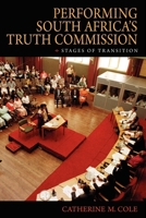 Performing South Africa's Truth Commission: Stages of Transition 0253221455 Book Cover