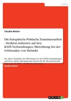 Die Europäische Politische Zusammenarbeit - Struktur, Auftreten auf den KSZE-Verhandlungen, Mitwirkung bei der Schlussakte von Helsinki 3640784537 Book Cover