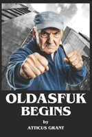 OLDASFUK BEGINS B0F8R96BHQ Book Cover