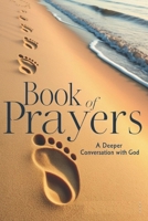 Book of Prayrers: Enjoying a Deeper Conversation with God: 200 Powerful Prayers for Strength, Hope, Love & Gratitude B0F2YN1DRF Book Cover
