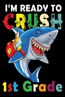 I'm Ready To Crush 1st Grade: 150 page wide-ruled notebook for 1st grade students 1087067375 Book Cover