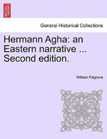 Hermann Agha: an Eastern narrative ... Second edition. 1241479771 Book Cover