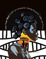 Ease Your Mind: A Self Care Journal and Coloring Book for Adults & Teens 1716068886 Book Cover