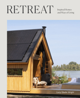 Retreat: Inspired Homes and Ways of Living 1743798504 Book Cover