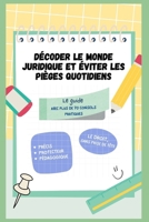 Décoder le monde juridique et éviter les pièges quotidiens: Le guide avec plus de 70 conseils pratiques (French Edition) B0DXC87CCX Book Cover