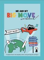 Me and My Big Move workbook; to empower kids for their Big Move - Build resilience, Growth mindset, Explore, Color, Draw, and is a great keepsake - includes stickers and postcards. 1735419001 Book Cover