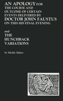 An Apology for the Course and Outcome of Certain Events Delivered by Doctor John Faustus on This His Final Evening and The Hunchback Variations 0970745842 Book Cover