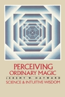 Perceiving Ordinary Magic: Science and Intuitive Wisdom 0394727045 Book Cover