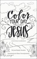 Color Your Day with Jesus: A Devotional Coloring Book 1973651033 Book Cover