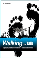 Walking the Talk: Engaging the Public to Build a Sustainable World 0993839517 Book Cover