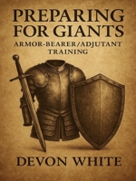 Preparing for Giants Armor-Bearer/Adjutant Training B0F6NL96RN Book Cover