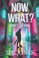 Now What?: Book 1: The Gone B0F677N6SX Book Cover