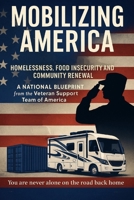 Mobilizing America: Veteran-Led Solutions for Homelessness, Food Insecurity & Community Renewal B0FNKP815G Book Cover