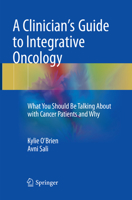 A Clinician's Guide to Integrative Oncology: What You Should Be Talking about with Cancer Patients and Why 3319859595 Book Cover