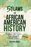 51 Laws of African American History Vol1: Explore the Laws that Shaped United States B0GL9NWBY9 Book Cover