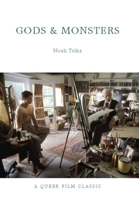 Gods and Monsters: A Queer Film Classic 1551522632 Book Cover