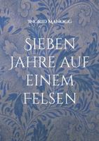Sieben Jahre auf einem Felsen: Ein Fantasy-Märchen (German Edition) 369635970X Book Cover