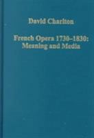 French Opera 1730–1830: Meaning and Media 0860787826 Book Cover