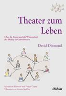 Theater zum Leben: Über Die Kunst Und Die Wissenschaft Des Dialogs In Gemeinwesen 3838202554 Book Cover