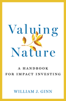Valuing Nature: A Handbook for Impact Investing 1642830917 Book Cover