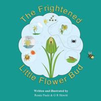The Frightened Little Flower Bud 0993509835 Book Cover