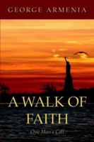 A Walk of Faith: One Man's Call to the Service of Hope 1413740863 Book Cover