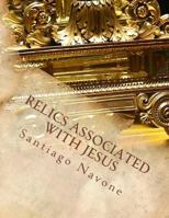 Relics Associated with Jesus 1540599973 Book Cover