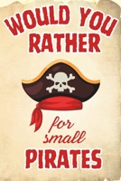 Pirate Would You Rather: A Fun Adventure Book for Kids B0C47YL4FZ Book Cover