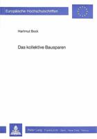 Das Kollektive Bausparen: Eine Systemorientierte Betrachtung Seiner Funktionsfaehigkeit in Einer Sich Aendernden Umwelt 3820453415 Book Cover