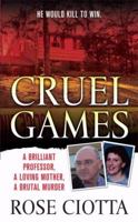 Cruel Games: A Brilliant Professor, A Loving Mother, A Brutal Murder (St. Martin's True Crime Library) 0312947038 Book Cover