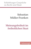 Meinungsfreiheit Im Freiheitlichen Staat: Verfassungserwartungen Und Verfassungsvoraussetzungen Einer Gefürchteten Freiheit 3506778803 Book Cover