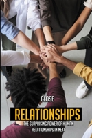 Close Relationships: The Surprising Power Of Human Relationships In Next B09PHBT79Z Book Cover